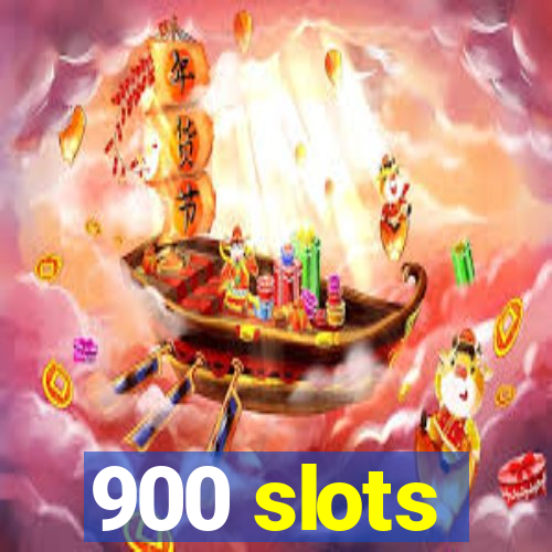 900 slots